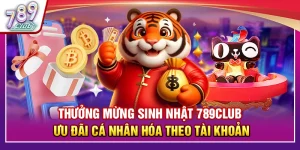 Thưởng Mừng Sinh Nhật 789Club – Ưu Đãi Cá Nhân Hóa Theo Tài Khoản