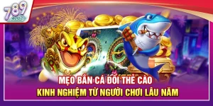 Mẹo Bắn Cá Đổi Thẻ Cào – Kinh Nghiệm Từ Người Chơi Lâu Năm