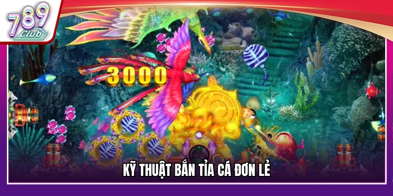 Mẹo bắn cá ăn tiền tiêu diệt mục tiêu lẻ 