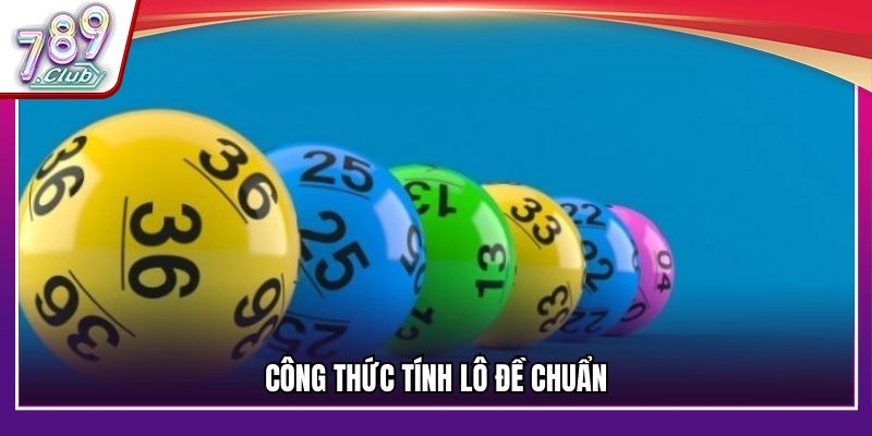 Công thức chuẩn để tính lô đề hiệu quả