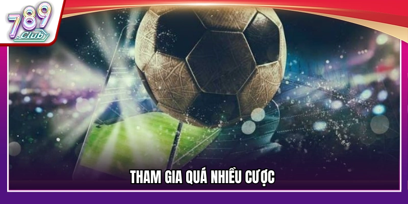 Lỗi khi tham gia quá nhiều cược trong một thời gian ngắn