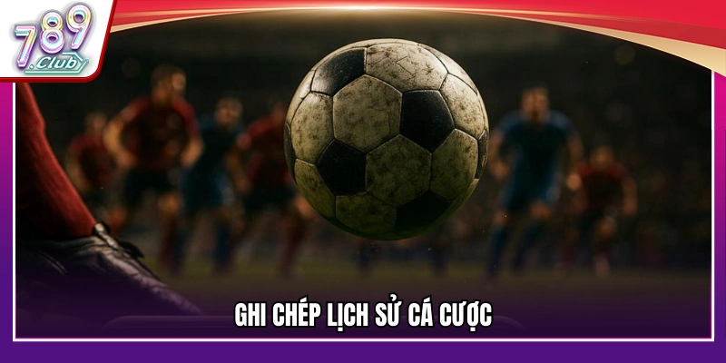 Lưu lại lịch sử cá cược để theo dõi kết quả